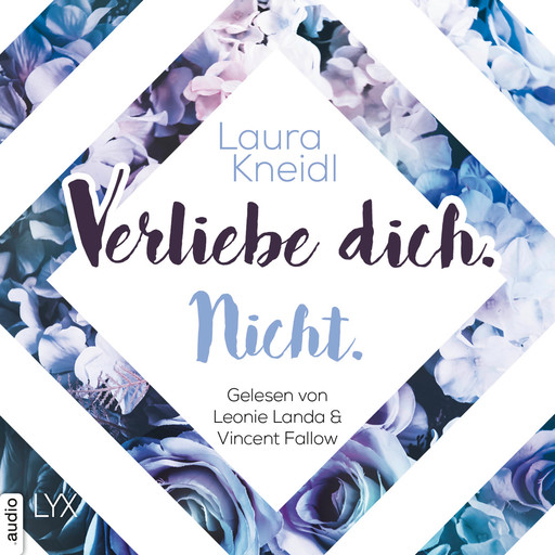 Verliebe dich. Nicht. - Berühre mich nicht-Reihe, Teil 5 (Ungekürzt), Laura Kneidl