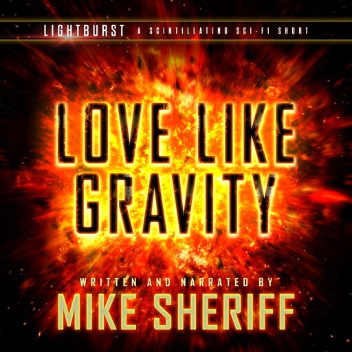 Lightburst: Love Like Gravity, Mike Sheriff