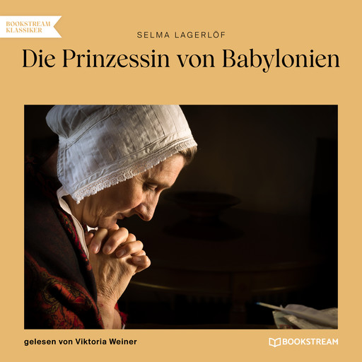 Die Prinzessin von Babylonien (Ungekürzt), Selma Lagerlöf
