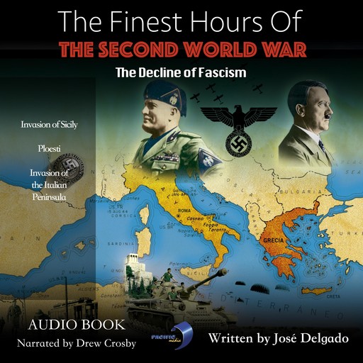 The Finest Hours of The Second World War: The Decline of Fascism, José Delgado