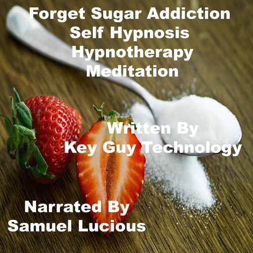 Forget Sugar Addiction Self Hypnosis Hypnotherapy Meditation, Key Guy Technology LLC