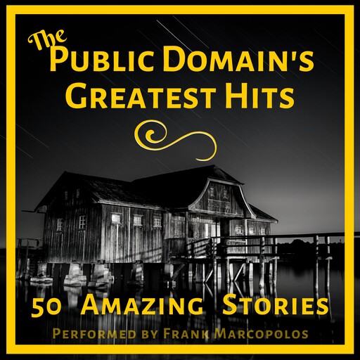 The Public Domain's Greatest Hits, Anton Chekhov, Ayn Rand, Ernest Hemingway, Philip Dick, Kurt Vonnegut, Charles Dickens, Francis Scott Fitzgerald, Jack London, Willa Cather, Kate Chopin, Katherine Mansfield, Bram Stoker, Various Authors, Edgar Allan Poe