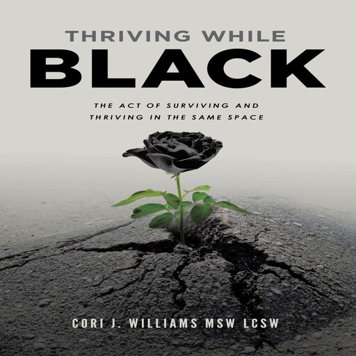 Thriving While Black, Cori J. Williams MSW LCSW