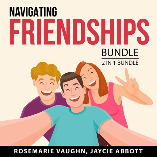 Navigating Friendships Bundle, 2 in 1 Bundle, Rosemarie Vaughn, Jaycie Abbott