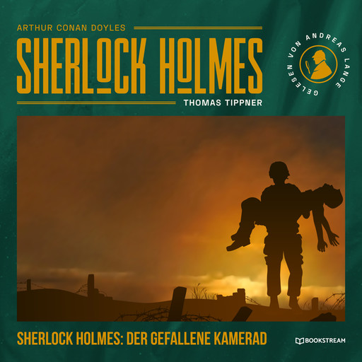 Sherlock Holmes: Der gefallene Kamerad - Eine neue Sherlock Holmes Kriminalgeschichte (Ungekürzt), Arthur Conan Doyle, Thomas Tippner