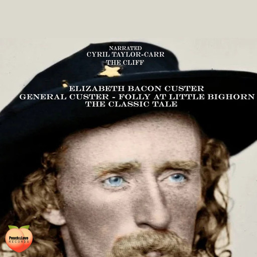 General Custer - Folly At Little Bighorn, Elizabeth Custer