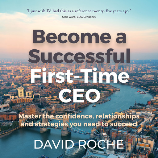 Become a Successful First-Time CEO, David Roche