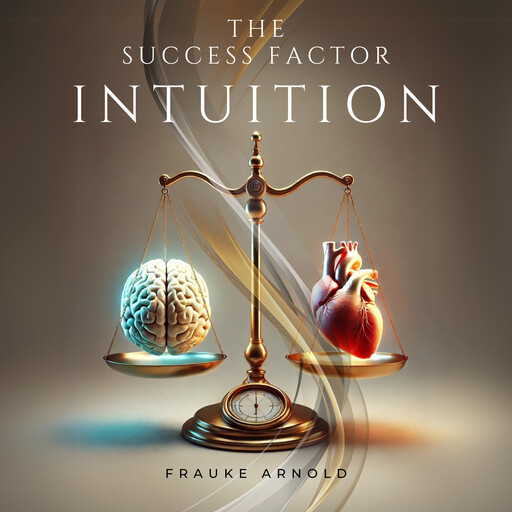 The Success Factor Intuition, Frauke Arnold