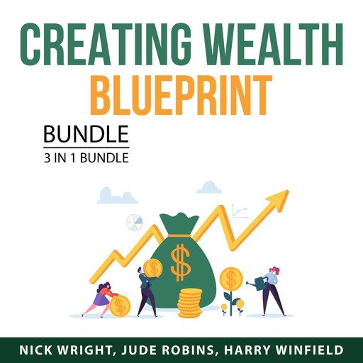 Creating Wealth Blueprint Bundle, 3 in 1 Bundle, Nick Wright, Jude Robins, Harry Winfield