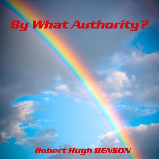 By What Authority?, Robert Hugh Benson