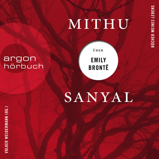 Mithu Sanyal über Emily Brontë - Bücher meines Lebens, Band 2 (Ungekürzte Lesung), Mithu Sanyal