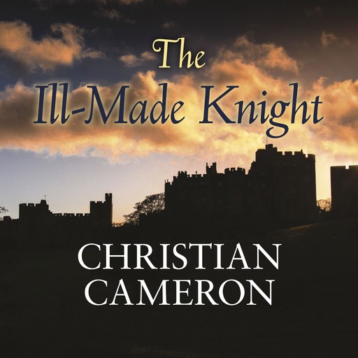 The Ill-Made Knight, Christian Cameron