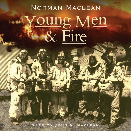 Young Men and Fire, Norman Maclean