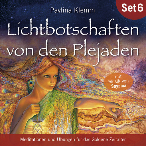 Meditationen und Übungen für das Goldene Zeitalter: Lichtbotschaften von den Plejaden (Übungs-Set 6), Pavlina Klemm
