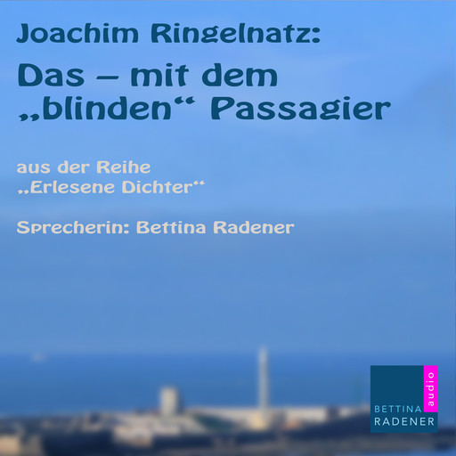 Das - mit dem "Blinden Passagier", Joachim Ringelnatz