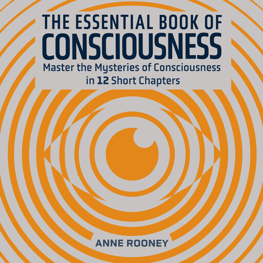 The Essential Book of Consciousness, Anne Rooney