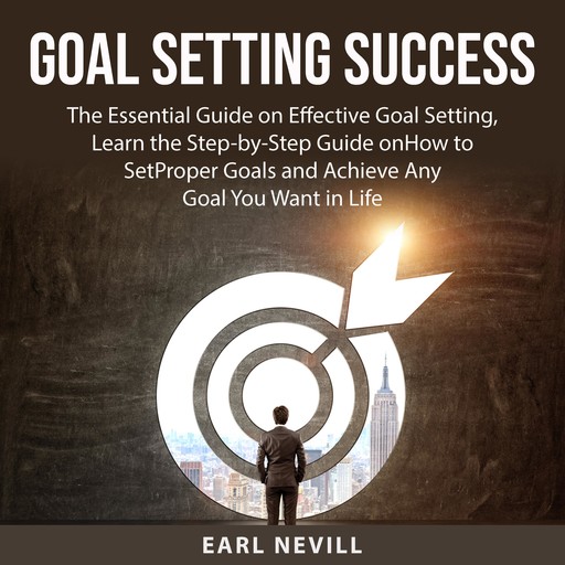 Goal Setting Success, Earl Nevill
