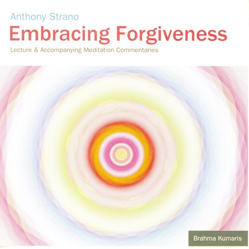 Embracing Forgiveness, Anthony Strano