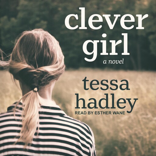 Clever Girl, Tessa Hadley