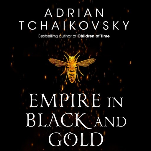 Empire in Black and Gold, Adrian Tchaikovsky