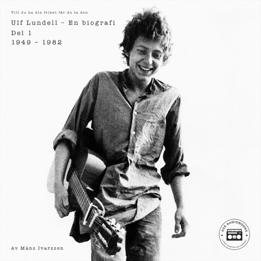 Ulf Lundell - En biografi (Vill du ha din frihet får du ta den) - Del 1, Måns Ivarsson