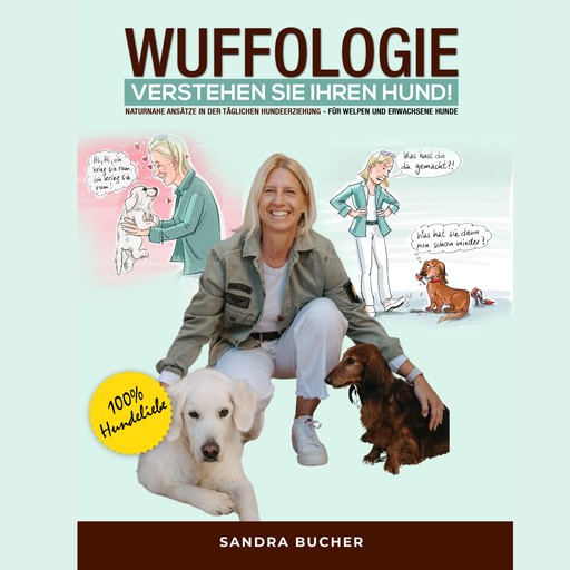 WUFFOLOGIE - Verstehen Sie Ihren Hund, Sandra Bucher