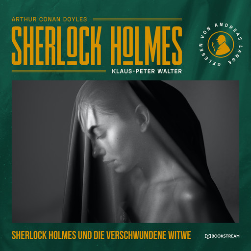 Sherlock Holmes und die verschwundene Witwe - Eine neue Sherlock Holmes Kriminalgeschichte (Ungekürzt), Arthur Conan Doyle, Klaus-Peter Walter