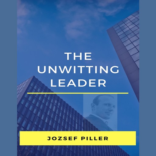 The unwitting leader, Jozsef Piller