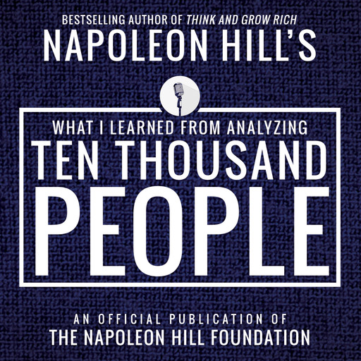 What I Learned From Analyzing Ten Thousand People:An Official Publication of the Napoleon Hill Foundation, Napoleon Hill