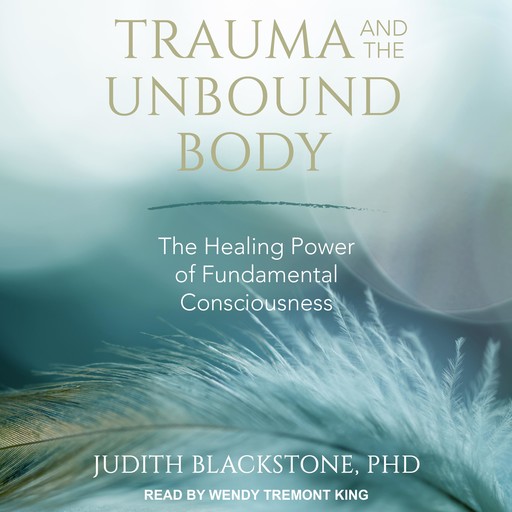 Trauma and the Unbound Body, Judith Blackstone