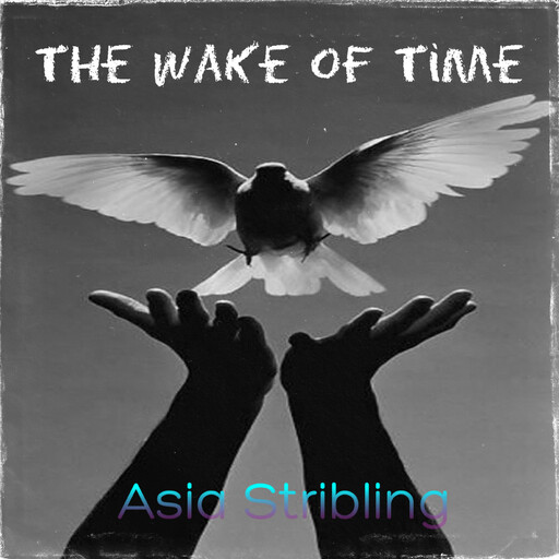 The Wake of Time, Asia Stribling