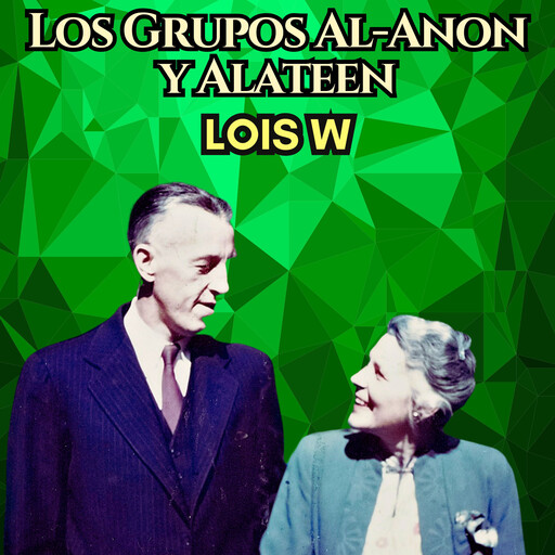 Los grupos de Al-Anon y Alateen, Lois W