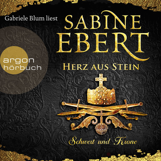 Schwert und Krone - Herz aus Stein - Das Barbarossa-Epos, Band 4 (Ungekürzte Lesung), Sabine Ebert