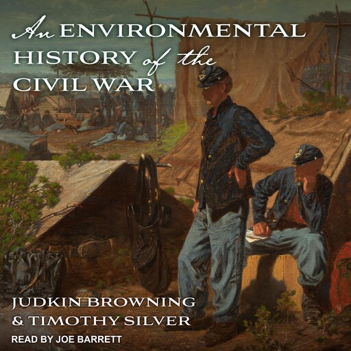 An Environmental History of the Civil War, Judkin Browning, Timothy Silver