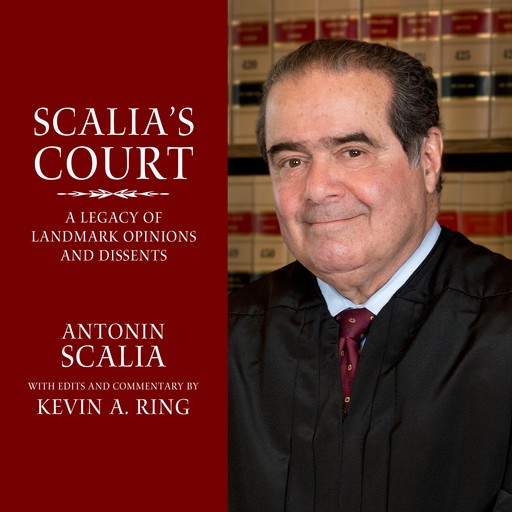 Scalia's Court, Antonin Scalia, Kevin A. Ring