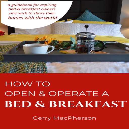 How to Open & Operate a Bed & Breakfast, Gerry MacPherson