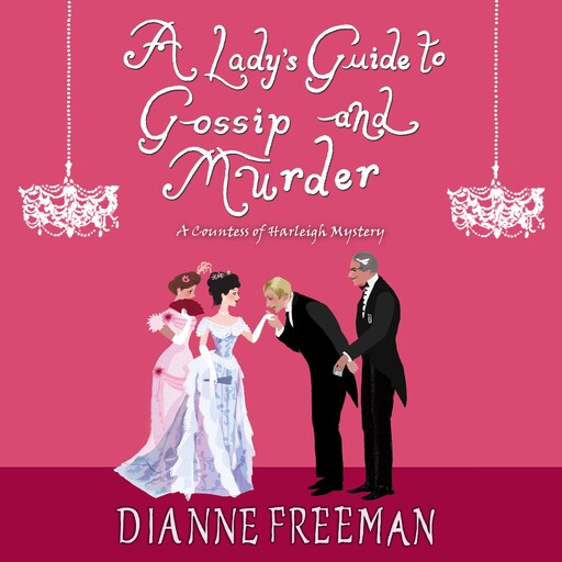 A Lady's Guide to Gossip and Murder, Dianne Freeman