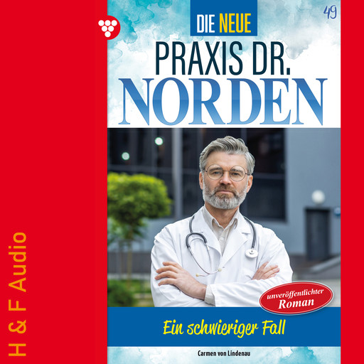 Ein schwieriger Fall - Die neue Praxis Dr. Norden, Band 49 (ungekürzt), Carmen von Lindenau