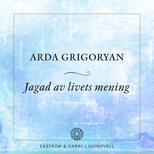 Jagad av livets mening, Arda Grigoryan