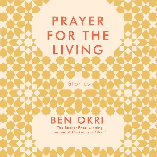 Prayer For The Living, Ben Okri