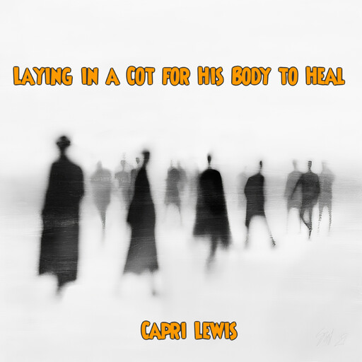 Laying in a Cot for His Body to Heal, Capri Lewis