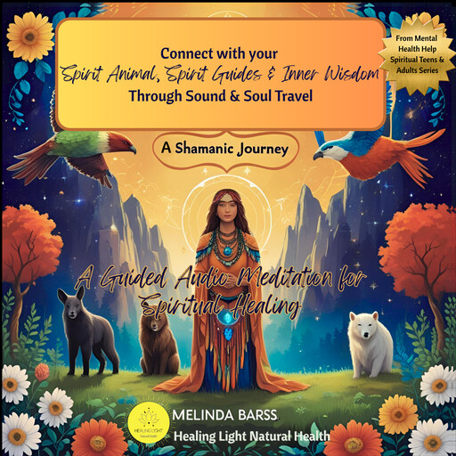 Shamanic Journey: A Guided Audio Meditation for Spiritual Healing, Melinda Barss