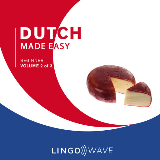 Dutch Made Easy - Beginner - Volume 2 of 3, Lingo Wave