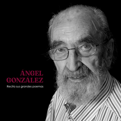 Recita Sus Grandes Poemas, Ángel González