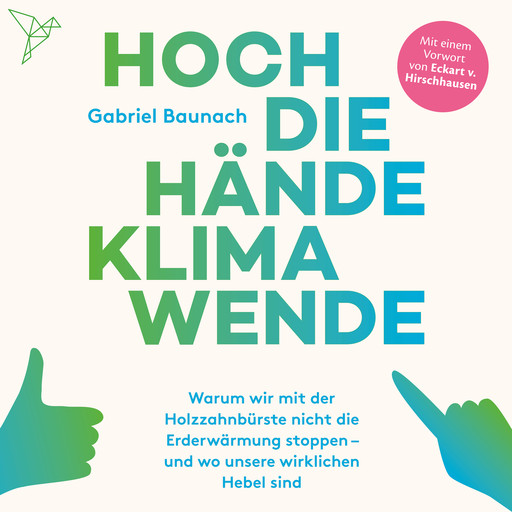 Hoch die Hände, Klimawende! (Ungekürzt), Gabriel Baunach