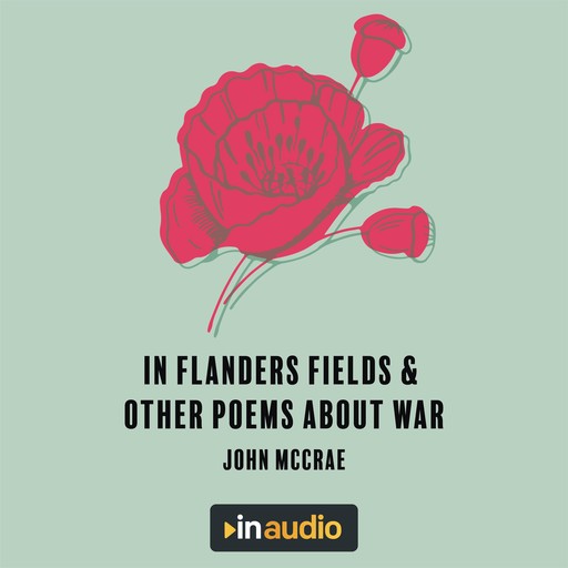 In Flanders Fields & Other Poems About War, John McCrae, Wilfred Owen