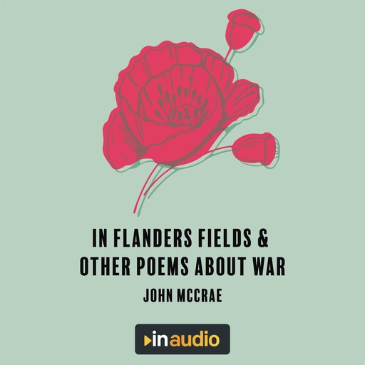 In Flanders Fields & Other Poems About War, John McCrae, Wilfred Owen