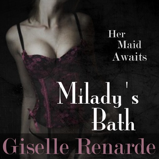 Milady's Bath, Giselle Renarde