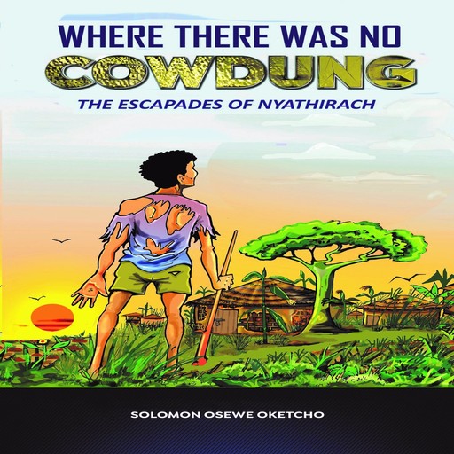 Where there was no Cowdung, Solomon Osewe Oketcho