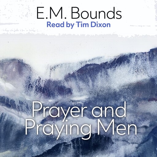 Prayer and Praying Men, E.M.Bounds